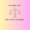 Giấy phép lao động – Hệ thống Luật Việt Nam
